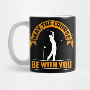 May the course be with you - Funny golfing Mug